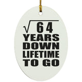 8th Anniversary Square Root of 64 Years Lifetime To Go - Oval Ornament