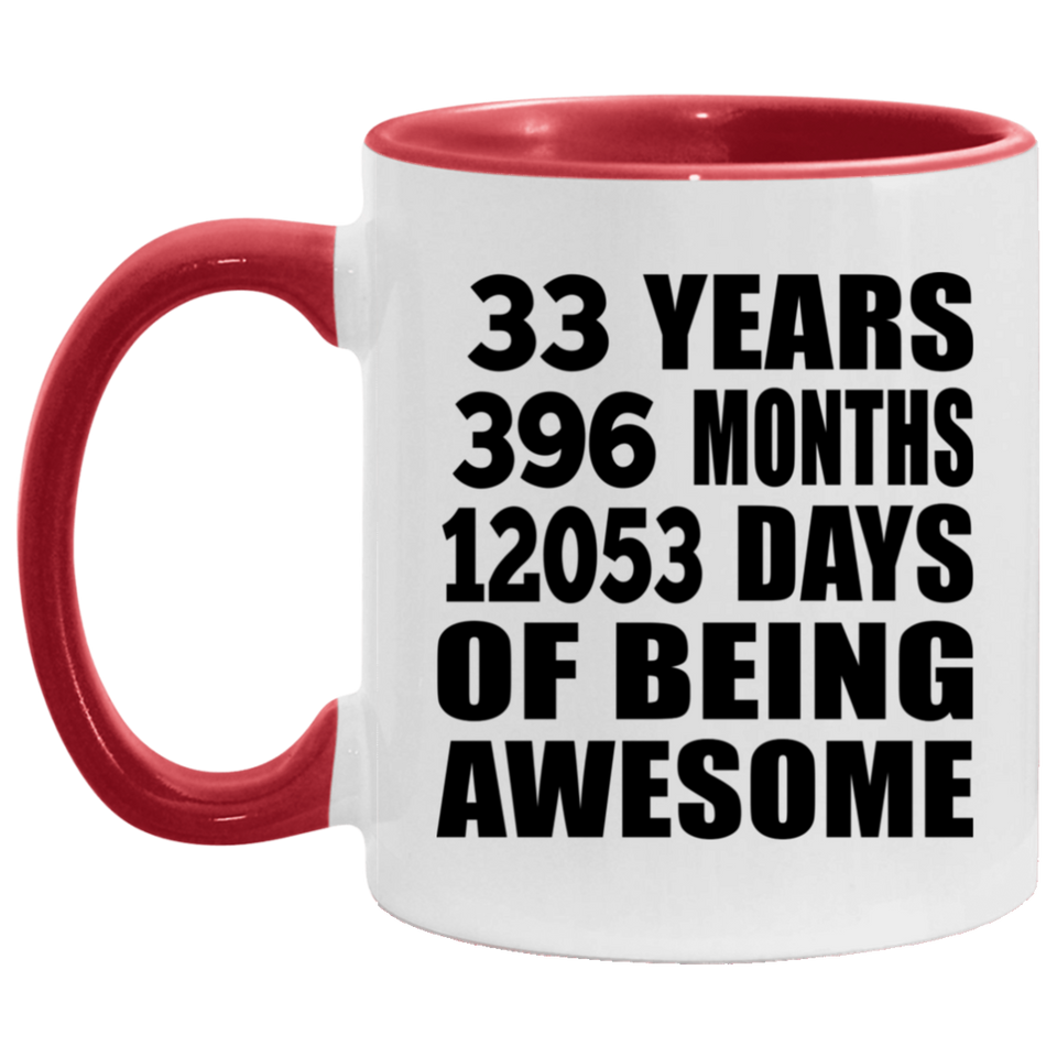 33rd Birthday 33 Years 396 Months 12053 Days Of Awesome - 11oz Accent Mug Red