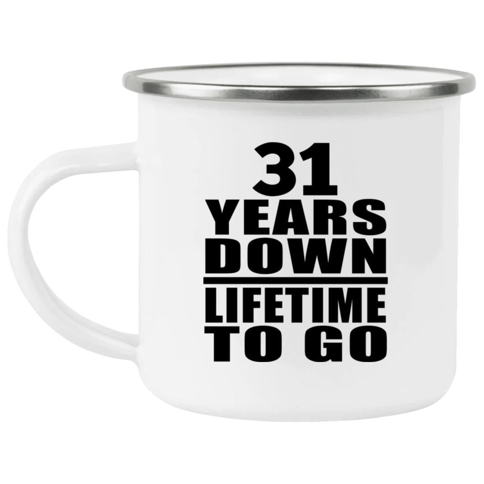 31st Anniversary 31 Years Down Lifetime To Go - 12oz Camping Mug