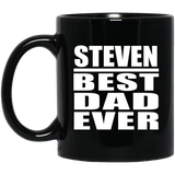 Steven Best Dad Ever - 11 Oz Coffee Mug Black