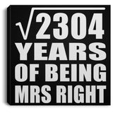 48th Anniversary Square Root of 2304 Years of Being Mrs Right - Canvas Square