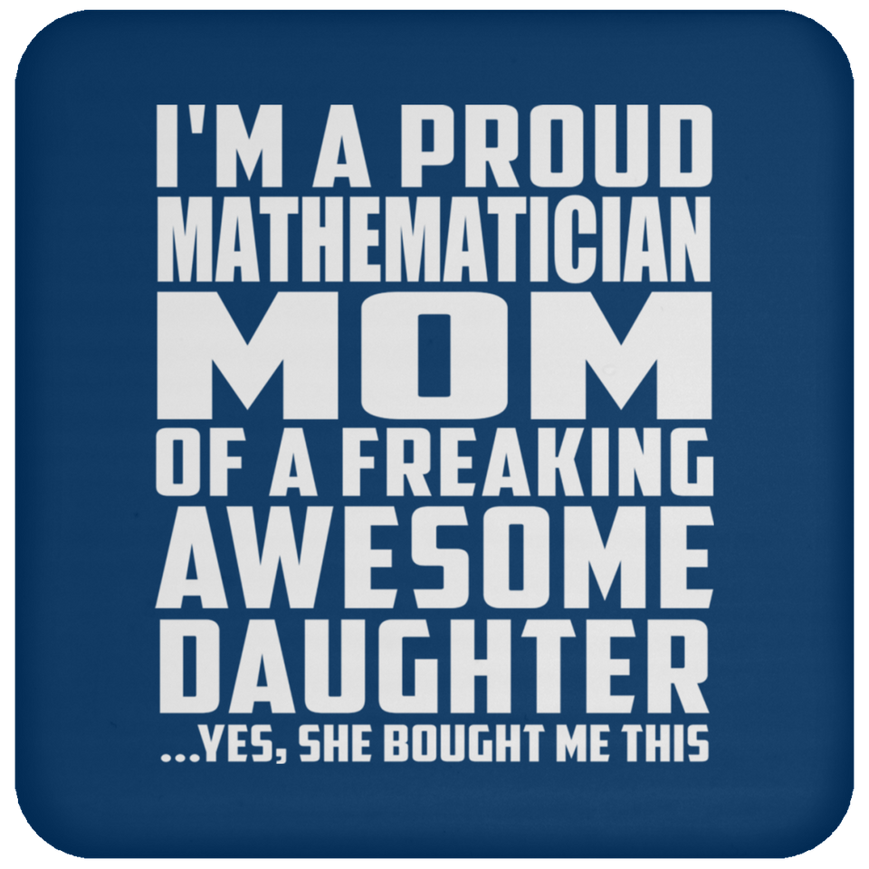 Proud Mathematician Mom Of Awesome Daughter - Drink Coaster