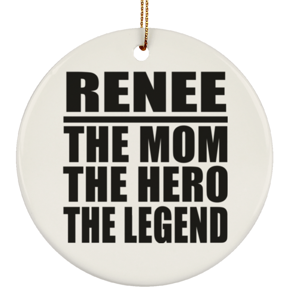 Renee The Mom The Hero The Legend - Circle Ornament