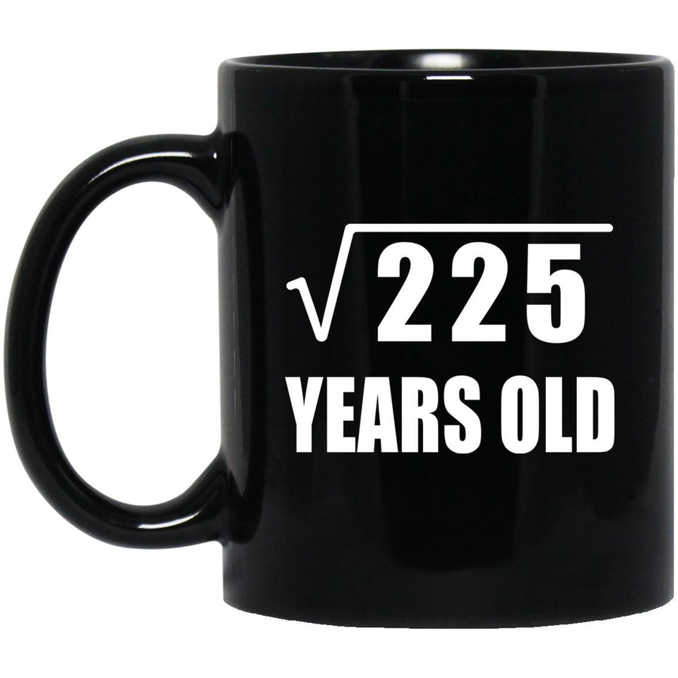 15th Birthday Square Root of 225 Years Old - 11oz Coffee Mug Black