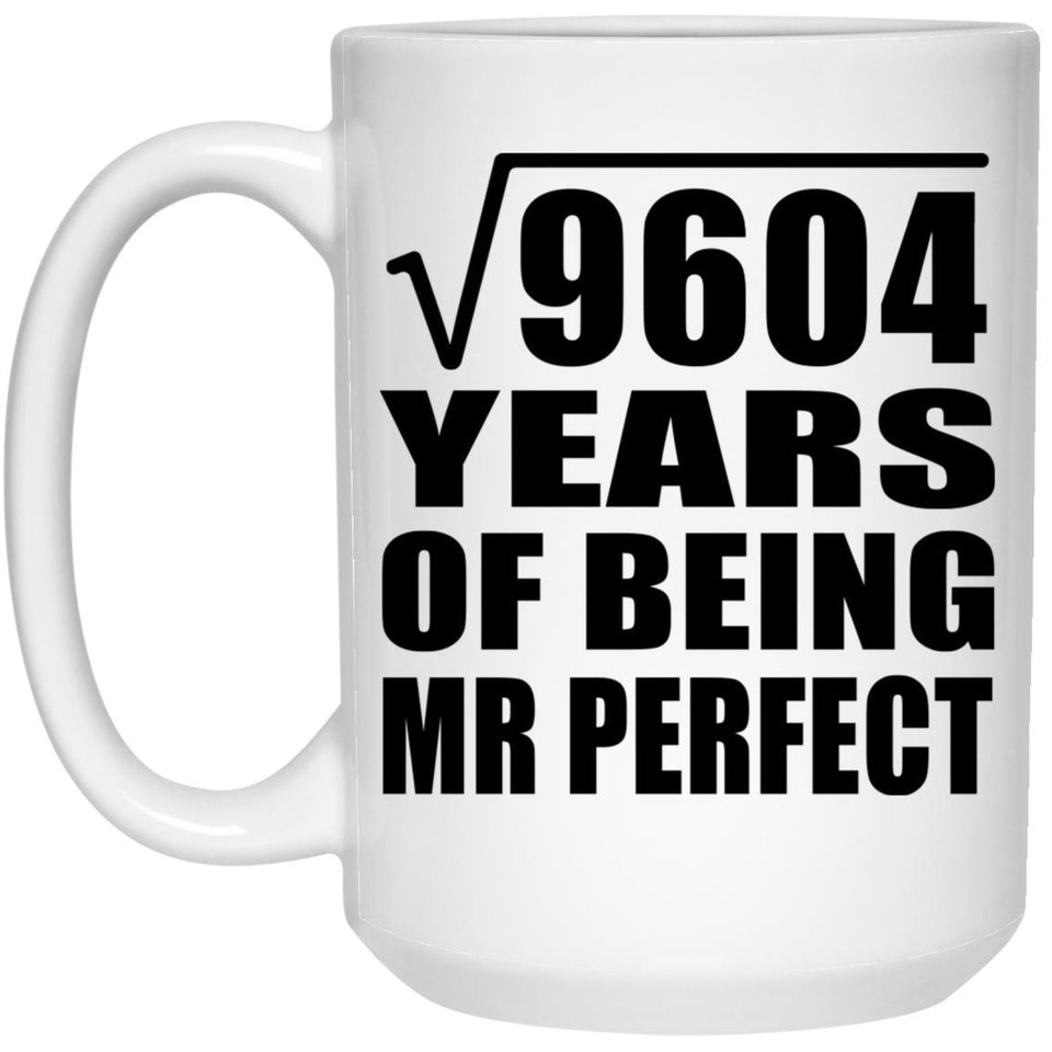 98th Anniversary Square Root of 9604 Years of Mr Perfect - 15oz Coffee Mug