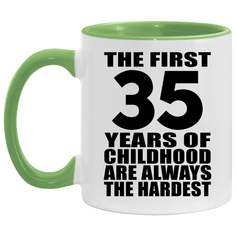 35th Birthday First 35 Years of Childhood Are The Hardest - 11oz Accent Mug Green