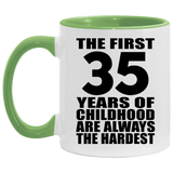 35th Birthday First 35 Years of Childhood Are The Hardest - 11oz Accent Mug Green
