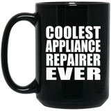 Coolest Appliance Repairer Ever - 15 Oz Coffee Mug Black
