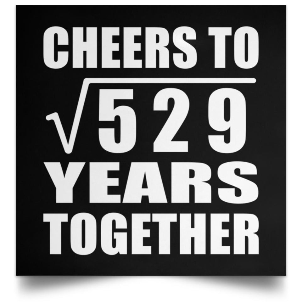 23rd Anniversary Cheers To Square Root of 529 Years Together - Poster Square