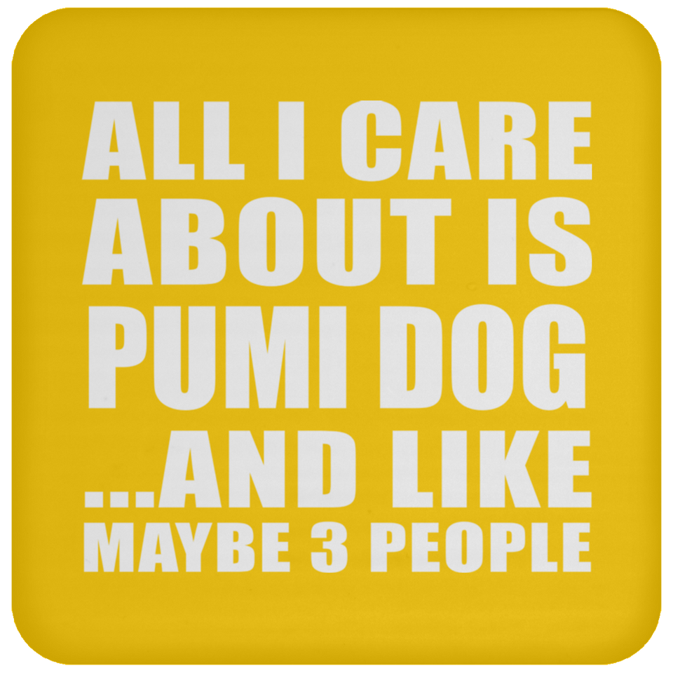 All I Care About Is Pumi Dog - Drink Coaster