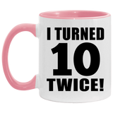 20th Birthday I Turned 10 Twice - 11oz Accent Mug Pink