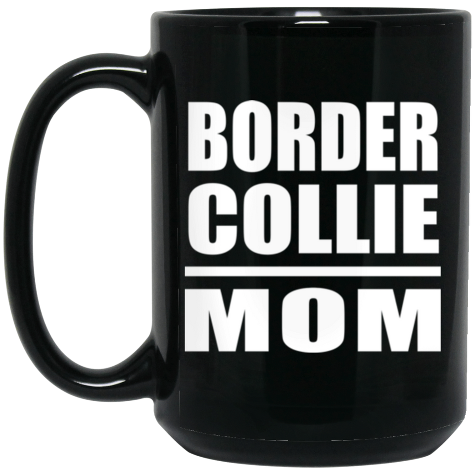 Border Collie Mom - 15oz Coffee Mug Black