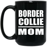 Border Collie Mom - 15oz Coffee Mug Black