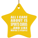 All I Care About Is Sports Cards - Star Ornament