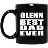 Glenn Best Dad Ever - 11 Oz Coffee Mug Black