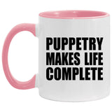 Puppetry Makes Life Complete - 11oz Accent Mug Pink