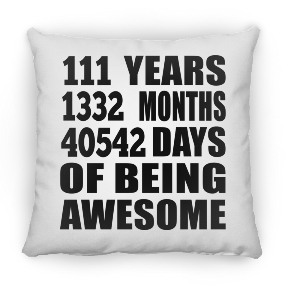 111th Birthday 111 Years 1332 Months 40542 Days Of Awesome - Throw Pillow