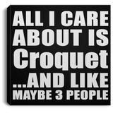 All I Care About Is Croquet - Canvas Square