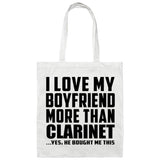 I Love My Boyfriend More Than Clarinet - Tote Bag White
