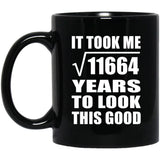 108th Birthday Took Square Root of 11664 Years To Look Good - 11oz Coffee Mug Black