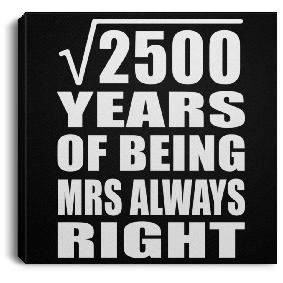 50th Anniversary Square Root of 2500 Years Mrs Always Right - Canvas Square