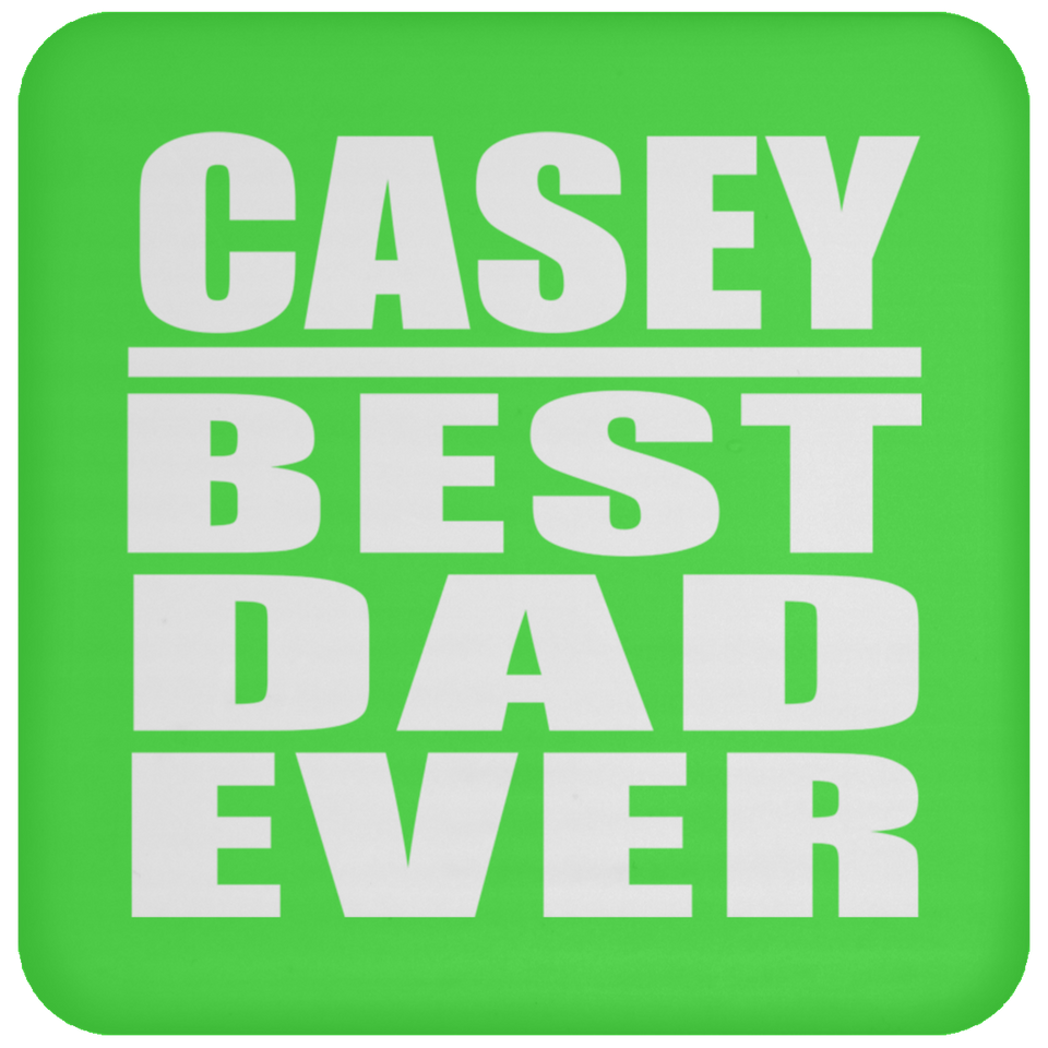Casey Best Dad Ever - Drink Coaster