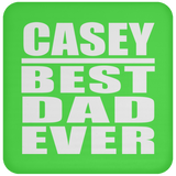 Casey Best Dad Ever - Drink Coaster