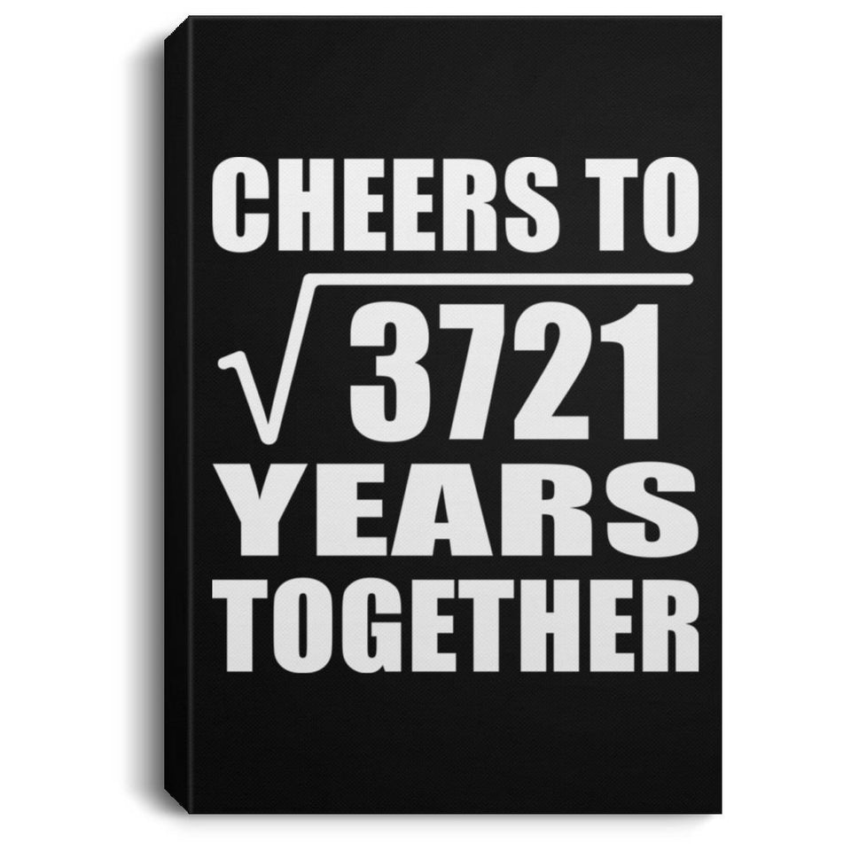 61st Anniversary Cheers To Square Root of 3721 Years Together - Canvas Portrait