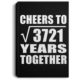 61st Anniversary Cheers To Square Root of 3721 Years Together - Canvas Portrait