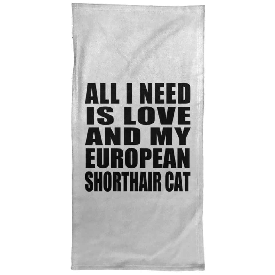 All I Need Is Love And My European Shorthair Cat - Hand Towel