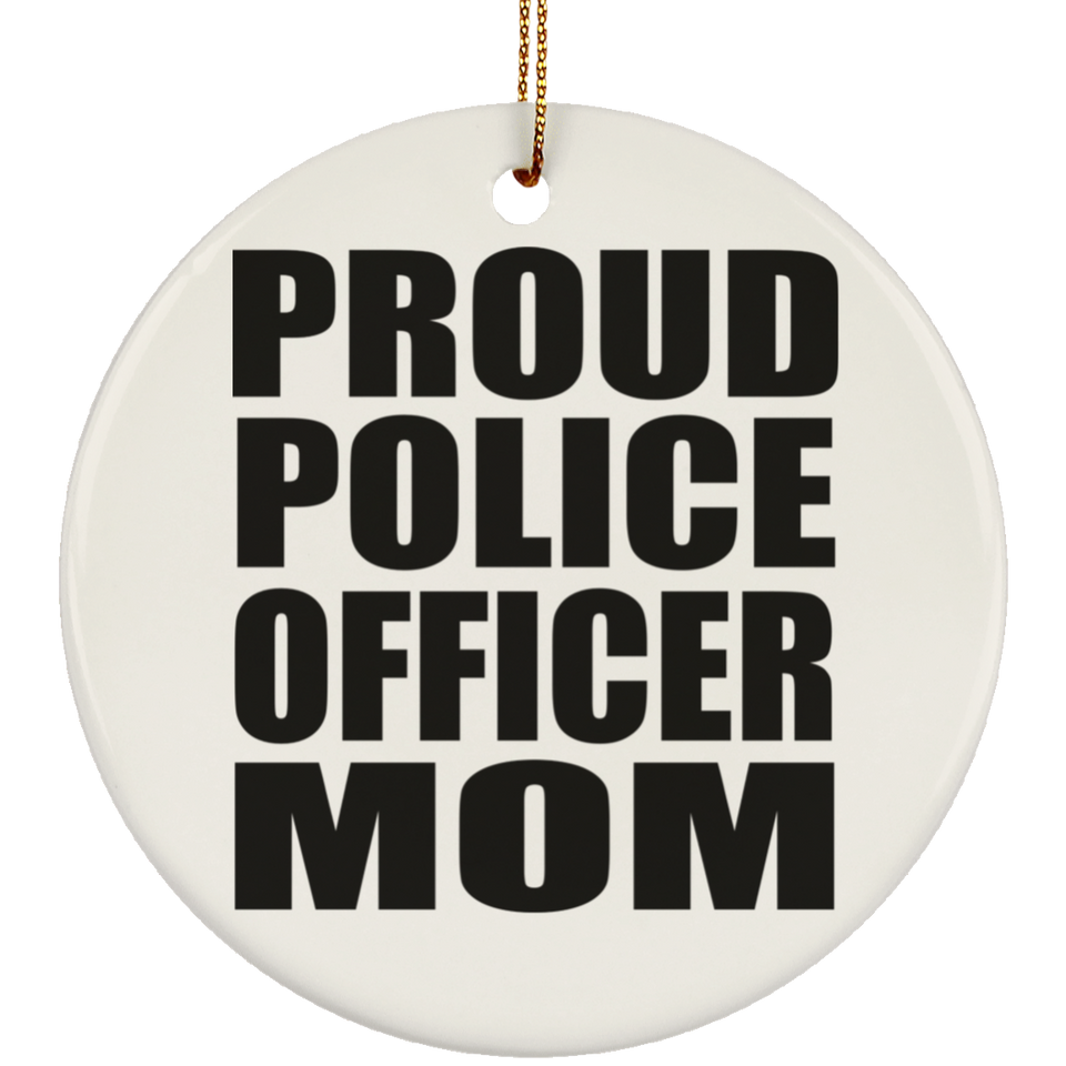 Proud Police Officer Mom - Circle Ornament