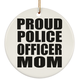 Proud Police Officer Mom - Circle Ornament