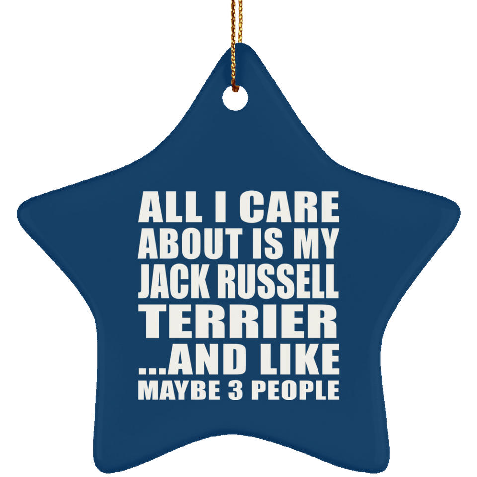 All I Care About Is My Jack Russell Terrier - Star Ornament