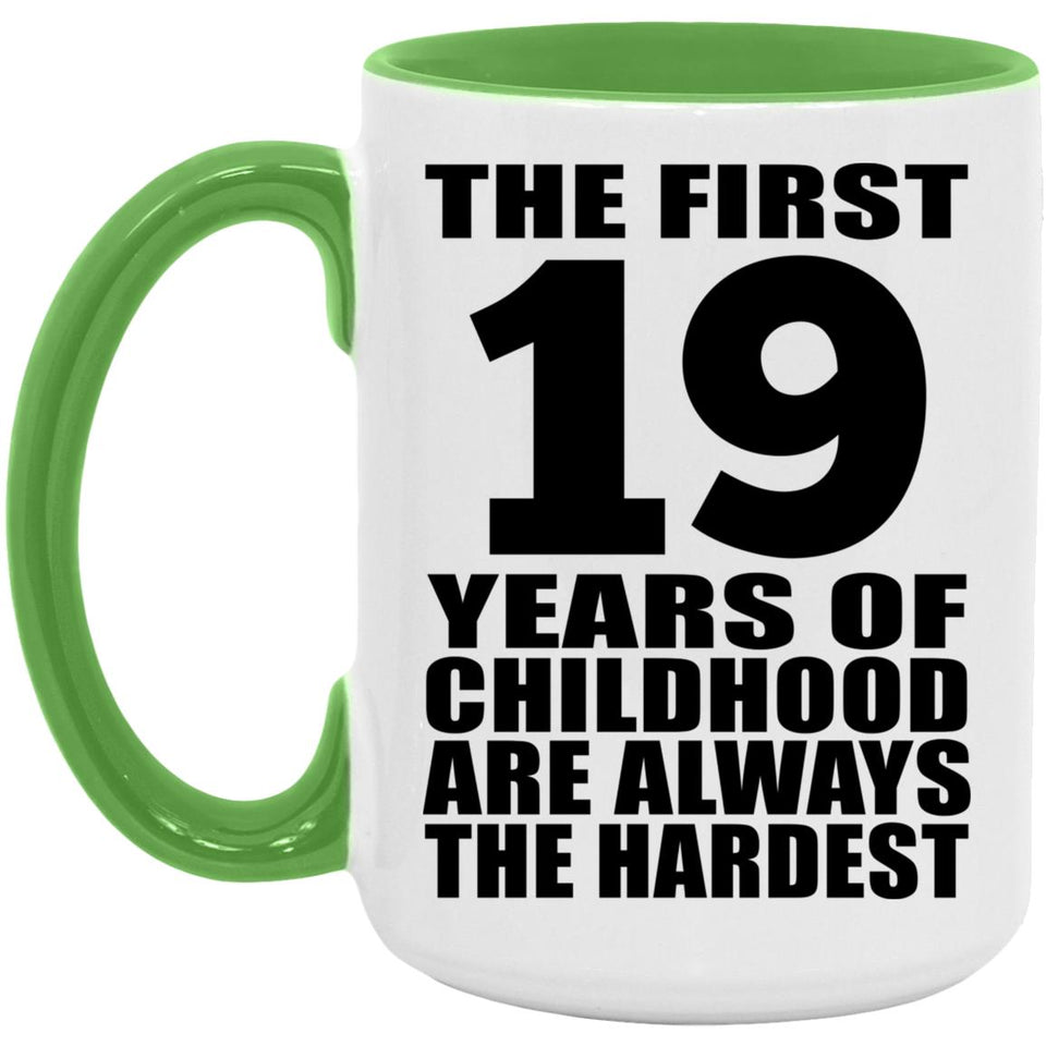 19th Birthday First 19 Years of Childhood Are The Hardest - 15oz Accent Mug Green