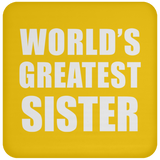 World's Greatest Sister - Drink Coaster