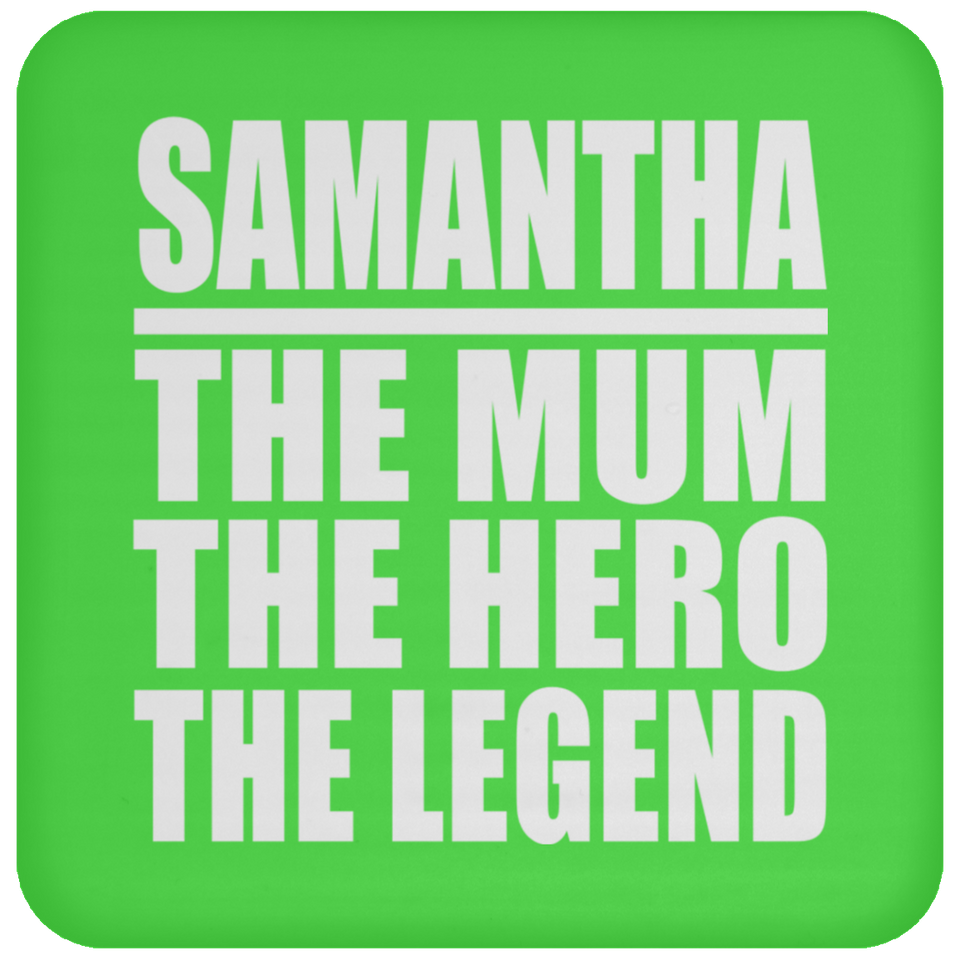 Samantha The Mum The Hero The Legend - Drink Coaster