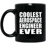 Coolest Aerospace Engineer Ever - 11 Oz Coffee Mug Black