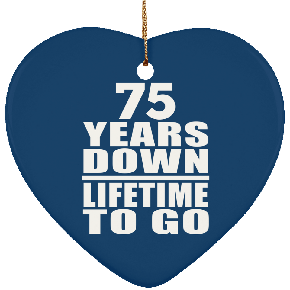 75th Anniversary 75 Years Down Lifetime To Go - Heart Ornament