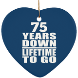 75th Anniversary 75 Years Down Lifetime To Go - Heart Ornament