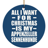 All I Want For Christmas Is My Appenzeller Sennenhunde - Circle Ornament