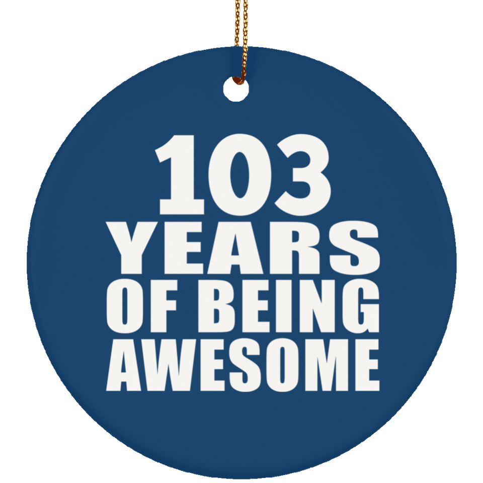 103rd Birthday 103 Years Of Being Awesome - Circle Ornament