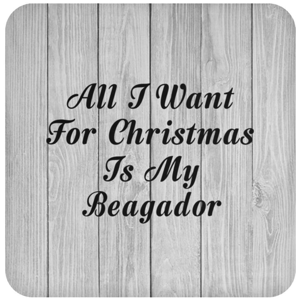 All I Want For Christmas Is My Beagador - Drink Coaster F