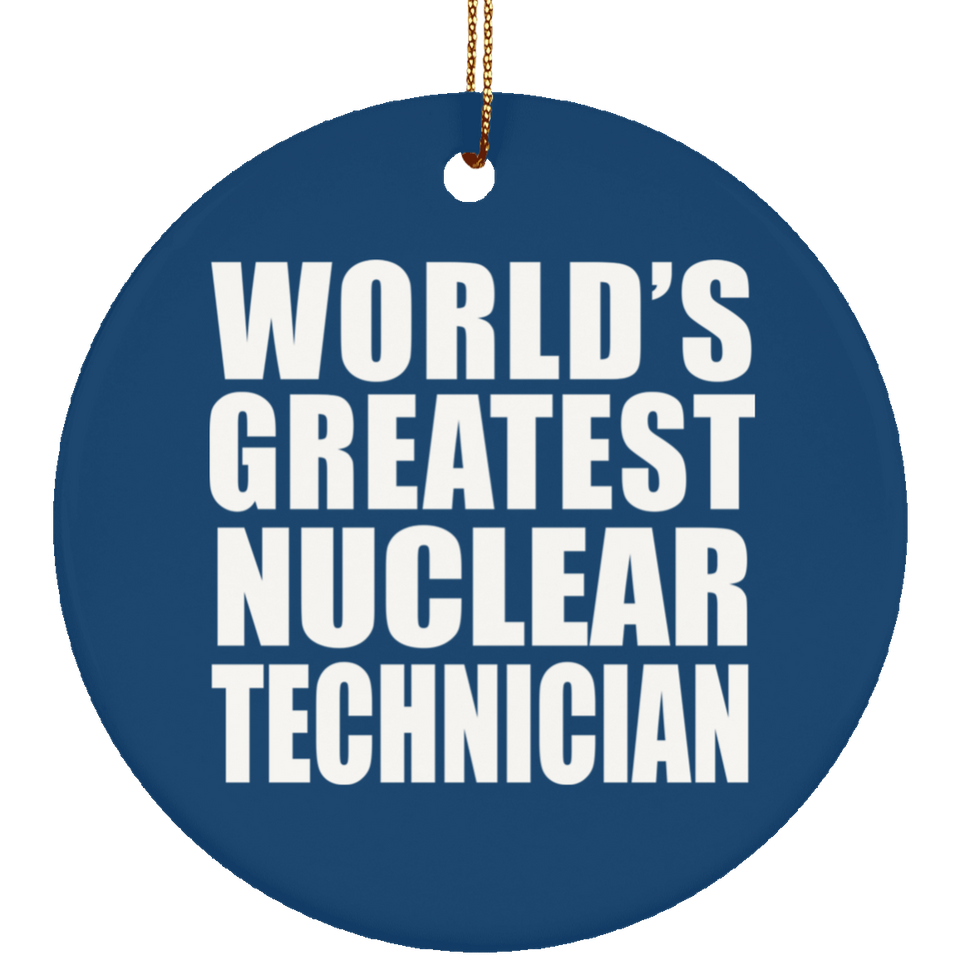 World's Greatest Nuclear Technician - Circle Ornament