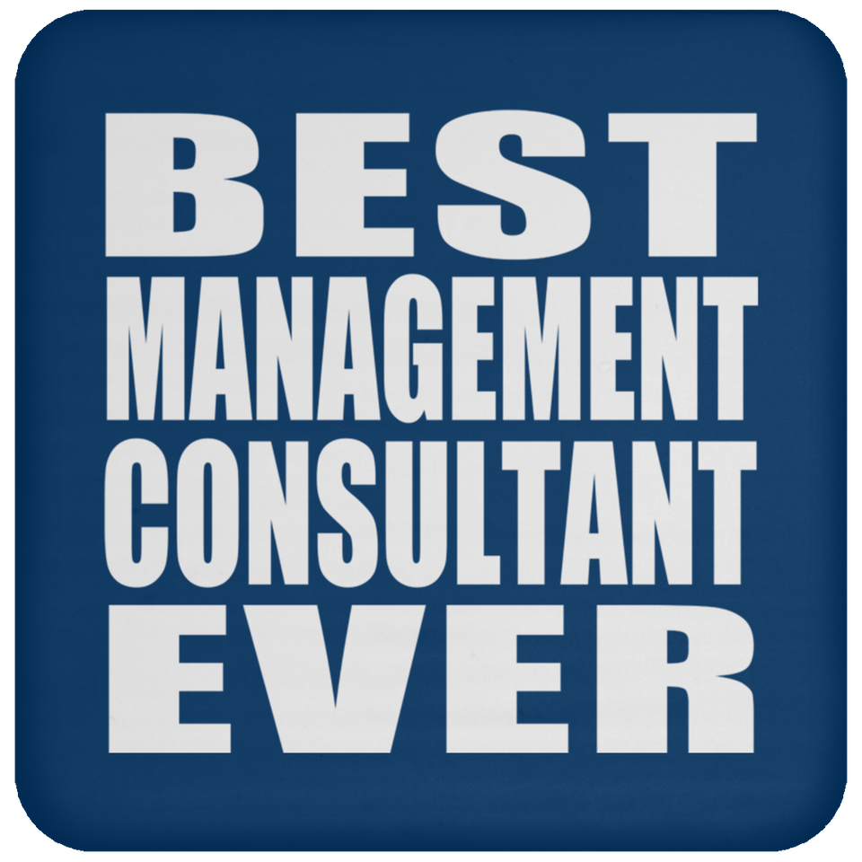 Best Management Consultant Ever - Drink Coaster