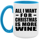 All I Want For Christmas Is More Wine - 15oz Accent Mug Blue