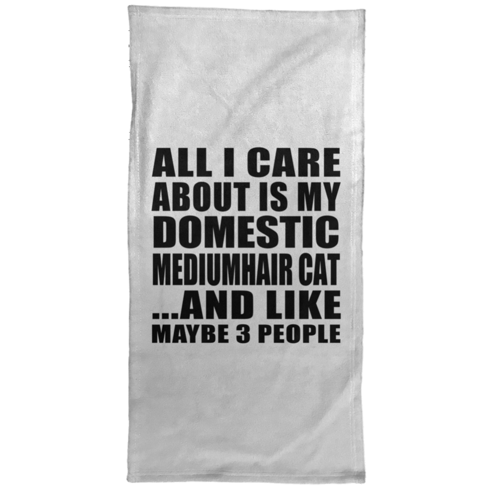 All I Care About Is My Domestic Mediumhair Cat - Hand Towel