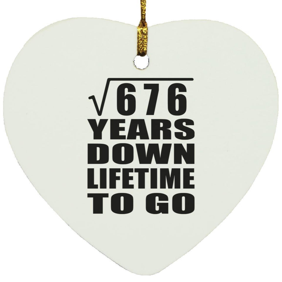 26th Anniversary Square Root of 676 Years Lifetime To Go - Heart Ornament
