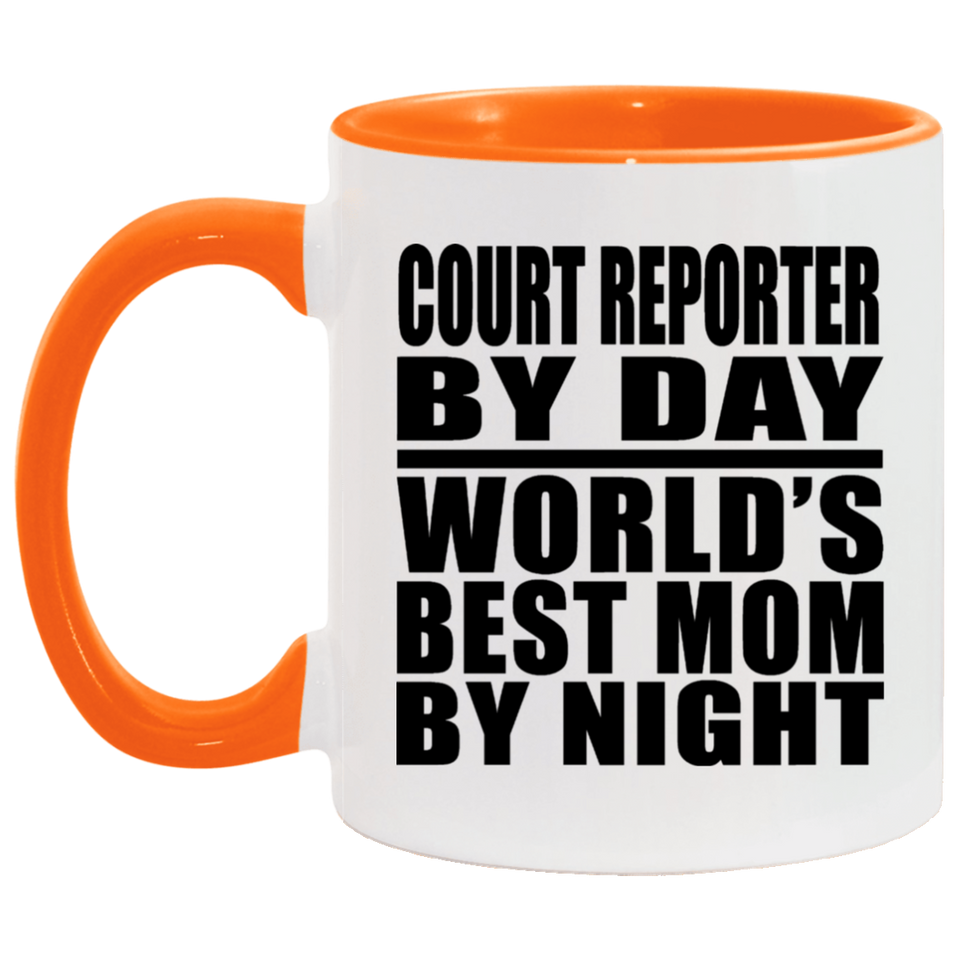 Court Reporter By Day World's Best Mom By Night - 11oz Accent Mug Orange