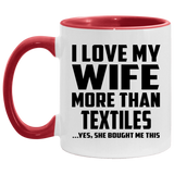I Love My Wife More Than Textiles - 11oz Accent Mug Red