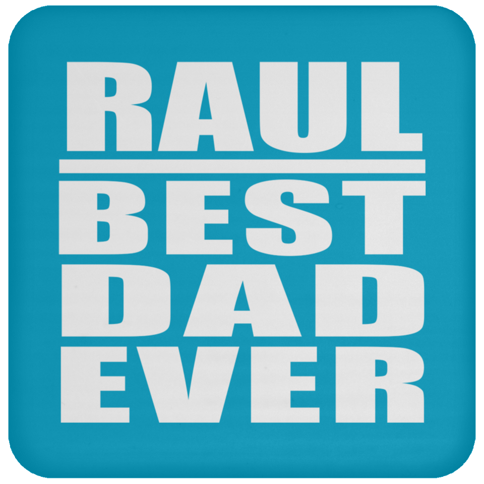 Raul Best Dad Ever - Drink Coaster
